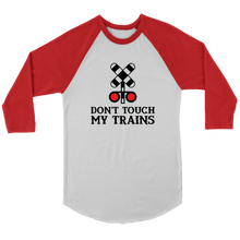Load image into Gallery viewer, Don't Touch My Trains 3/4 Raglan Sleeve Unisex Shirt, Multiple Colors, Shipping Included