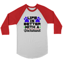 Load image into Gallery viewer, Life Is Better With A Dachshund 3/4 Raglan Sleeve Unisex Shirt, Multiple Colors - Free Shipping