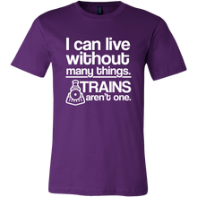Load image into Gallery viewer, I Can Live Without Many Things, Trains Aren't One Mens T-Shirt, Multiple Colors, Extended Sizes, Shippijg Included