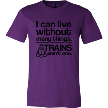 Load image into Gallery viewer, I Can Live Without Many Things, Trains Aren't One Mens T-Shirt, Multiple Colors, Extended Sizes, Shipping Included