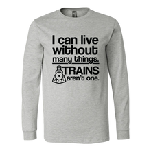 Load image into Gallery viewer, Can Live Without Many Things, Trains Aren't One - Unisex Long Sleeve T-Shirt, Multi Colors, Extended Sizes, Shipping Included
