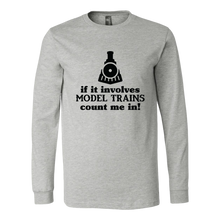 Load image into Gallery viewer, If It Involves Model Trains Count Me In - Unisex Long Sleeve T-Shirt, Multi Colors, Extended Sizes, Shipping Included