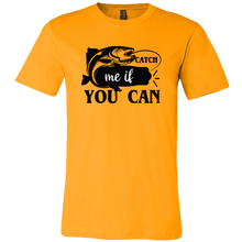 Load image into Gallery viewer, Catch Me If You Can Fishing T-Shirt Men's Unisex, Multi Colors, Extended Sizes, Shipping Included