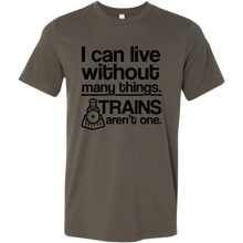 Load image into Gallery viewer, I Can Live Without Many Things, Trains Aren't One Mens T-Shirt, Multiple Colors, Extended Sizes, Shipping Included
