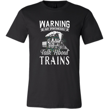 Load image into Gallery viewer, May Spontaneously Talk About Trains - Unisex Men's T-Shirt, Multiple Colors, Extended Sizes, Shipping Included