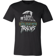 Load image into Gallery viewer, I Still Play With Trains, Unisex Men's T-Shirt, Multiple Colors, Extended Sizes, Free Shipping