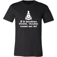 Load image into Gallery viewer, If It Involves Model Trains Count Me In - Unisex/Men's T-Shirt, Multiple Color, Extended Sizes, Shipping Included