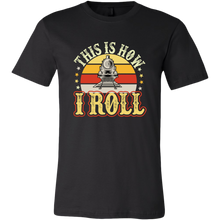 Load image into Gallery viewer, This is How I Roll - Unisex Mens T-Shirt, Multiple Darker Colors, Extended Sizes, Shipping Included