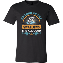 Load image into Gallery viewer, Fishing - As Long As She Swallows..., Extended Sizes, Multi Colors, Shipping Included