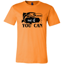Load image into Gallery viewer, Catch Me If You Can Fishing T-Shirt Men's Unisex, Multi Colors, Extended Sizes, Shipping Included