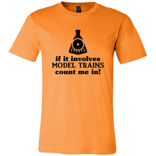Load image into Gallery viewer, If It Involves Model Trains Count Me In - Unisex Mens T-Shirt, Multiple Colors, Extended Sizes, Shipping Included