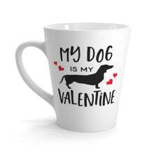 Load image into Gallery viewer, My Dachshund is My Valentine Latte Mug, 12 oz, Shipping Included