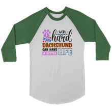 Load image into Gallery viewer, I Work Hard For Doxie 3/4 Raglan Sleeve Unisex Shirt, Multiple Colors - Free Shipping