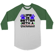 Load image into Gallery viewer, Life Is Better With A Dachshund 3/4 Raglan Sleeve Unisex Shirt, Multiple Colors - Free Shipping