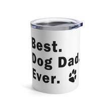Load image into Gallery viewer, Best Dog Dad Ever Insulated Tumbler 10oz Unisex Gift Pup Puppy Doggo Shipping Included