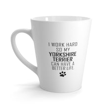 Load image into Gallery viewer, I Work Hard For My Yorkie 12 oz Ceramic Latte Mug, Dog Pup Puppy Fur Kid Baby Unisex Gift, Free Shipping