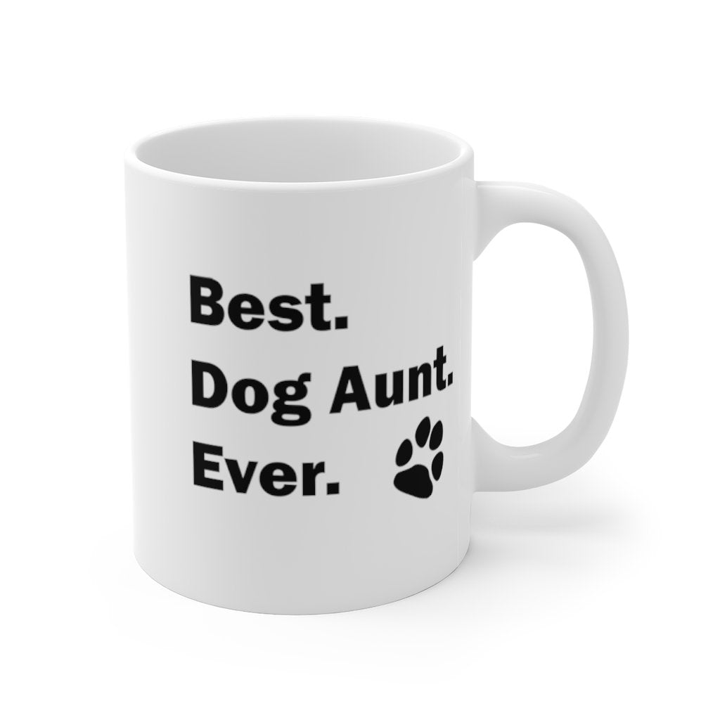 BEST DOG AUNT EVER Mug 11oz/15oz Pup Dog Lover Family Gift Shipping In –  Said Beautifully