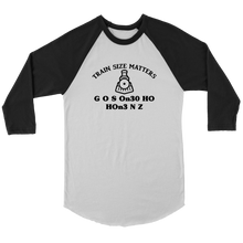 Load image into Gallery viewer, Train Size Matters 3/4 Raglan Sleeve Unisex Shirt, Multiple Colors, Shipping Included