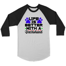 Load image into Gallery viewer, Life Is Better With A Dachshund 3/4 Raglan Sleeve Unisex Shirt, Multiple Colors - Free Shipping