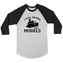 Load image into Gallery viewer, I Fool Around With Models Train 3/4 Raglan Sleeve Unisex Shirt, Multiple Colors, Shipping Included