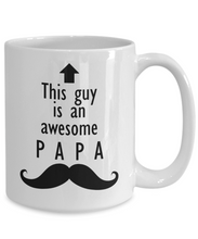 Load image into Gallery viewer, This Guy is an Awesome PAPA Mustache 11oz/15oz Mug Shipping Included