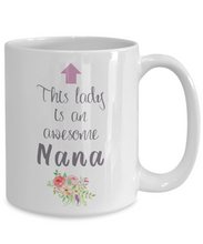 Load image into Gallery viewer, This Lady is an Awesome NANA Mug 11oz/15oz Shipping Included