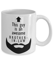 Load image into Gallery viewer, This Guy is an Awesome BROTHER-IN-LAW Beard 11oz/15oz Mug Shipping Included