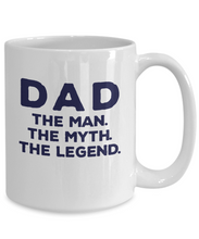 Load image into Gallery viewer, Dad Man Myth Legend Mug 11oz/15oz Shipping Included