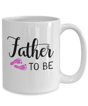 Load image into Gallery viewer, Father to Be - Girl Mug 11oz/15oz Shipping Included