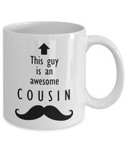 Load image into Gallery viewer, This Guy is an Awesome COUSIN Mustache 11oz/15oz Mug Shipping Included