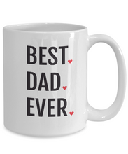 Load image into Gallery viewer, Best Dad Ever Mug with Hearts 11oz/15oz Shipping Included