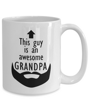 Load image into Gallery viewer, This Guy is an Awesome GRANDPA 11oz/15oz Mug Shipping Included