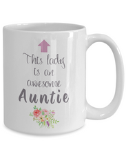 Load image into Gallery viewer, This Lady is Awesome AUNTIE 11oz/15oz Mug Shipping Included