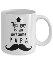 Load image into Gallery viewer, This Guy is an Awesome PAPA Mustache 11oz/15oz Mug Shipping Included