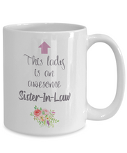Load image into Gallery viewer, This Lady is an Awesome SISTER-IN-LAW Mug 11oz/15oz Shipping Included