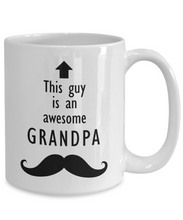 Load image into Gallery viewer, This Guy is an Awesome GRANDPA Mustache 11oz/15oz Mug Shipping Included