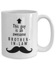 Load image into Gallery viewer, This Guy is an Awesome BROTHER-IN-LAW 11oz/15oz Mug Shipping Included