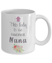 Load image into Gallery viewer, This Lady is an Awesome NANA Mug 11oz/15oz Shipping Included