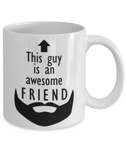 Load image into Gallery viewer, This Guy is an Awesome FRIEND 11oz/15oz Mug Shipping Included