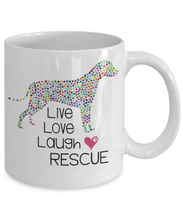 Load image into Gallery viewer, Live Love Laugh Rescue Pet Mug 11oz/15oz Shipping Included