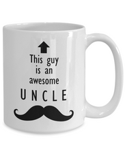 Load image into Gallery viewer, This Guy is an Awesome UNCLE Mustache 11oz/15oz Mug Shipping Included