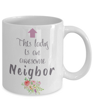 Load image into Gallery viewer, This Lady is an Awesome NEIGHBOR Mug 11oz/15oz Shipping Included