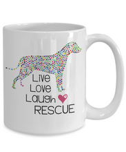 Load image into Gallery viewer, Live Love Laugh Rescue Pet Mug 11oz/15oz Shipping Included