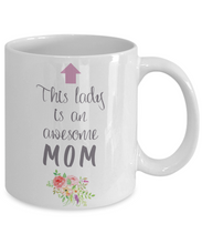 Load image into Gallery viewer, This Lady is an Awesome MOM Mug 11oz/15oz Shipping Included