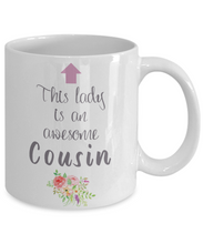 Load image into Gallery viewer, This Lady is Awesome COUSIN 11oz/15oz Mug Shipping Included