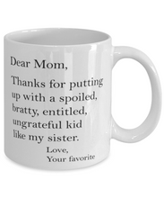 Load image into Gallery viewer, Mom Thanks For Putting Up With My Sister Mug 11oz Mug Family Gift Shipping Included