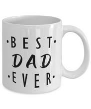 Load image into Gallery viewer, Best Dad Ever 11 oz/15oz Mug Shipping Included