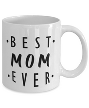 Load image into Gallery viewer, Best Mom Ever 11 oz/15oz Mug Shipping Included