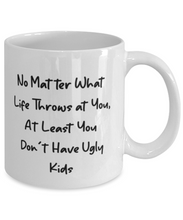 Load image into Gallery viewer, No Ugly Kids 11 oz/ 15oz Mug Shipping Included