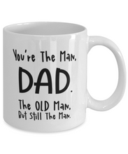 Load image into Gallery viewer, You're The Man Dad, The Old Man Mug Shipping Included